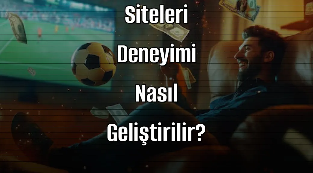 Mobil Uygulamalarla Bonuslu Bahis Siteleri Deneyimi Nasıl Geliştirilir?