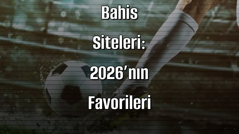 Çevrimsiz Bonus Veren Bahis Siteleri: 2026’nın Favorileri